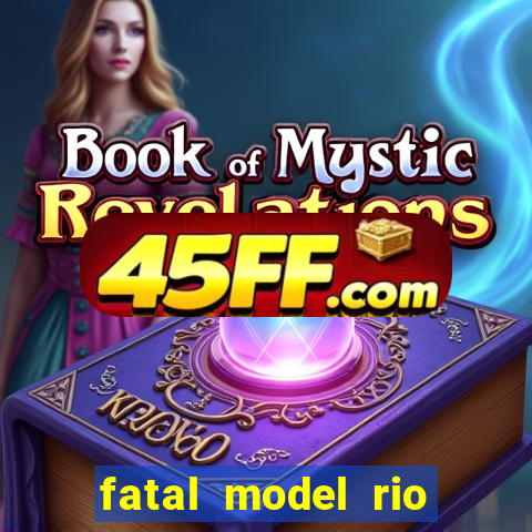 fatal model rio claro sp